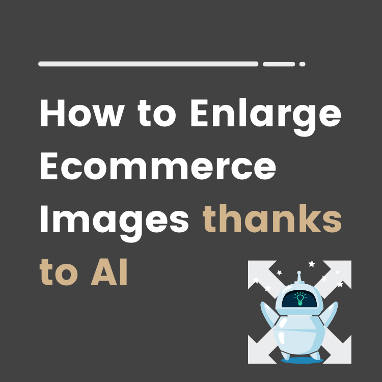 enlarge ecommerce images with ai