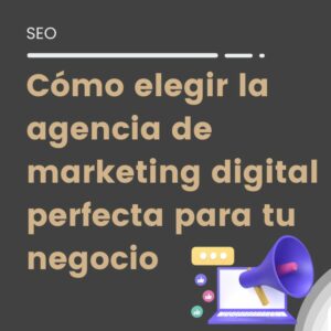 cómo elegir agencia de marketing digital